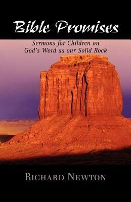 Bible Promises: Sermons for Children on God's Word as Our Solid Rock - Richard Newton - cover