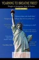YEARNING TO BREATHE FREE? Thoughts on Immigration, Islam & Freedom
