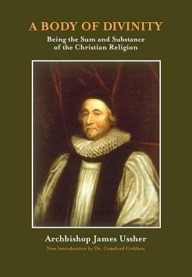 A Body of Divinity: The Sum and Substance of Christian Religion - James Ussher - cover