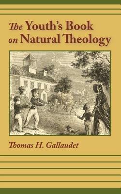 The Youth's Book of Natural Theology - Thomas H Gallaudet - cover