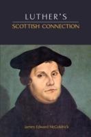 Luther's Scottish Connection - James Edward McGoldrick - cover