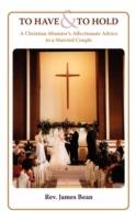 To Have and to Hold: A Christian Minister's Advice to a Married Couple