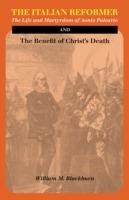The Italian Reformer: The Life and Martyrdom of Aonio Paleario