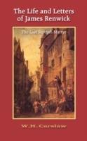 The Life and Letters of James Renwick: The Last Scottish Martyr - William H Carslaw - cover