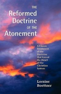 The Reformed Doctrine of the Atonement - Loraine Boettner - cover