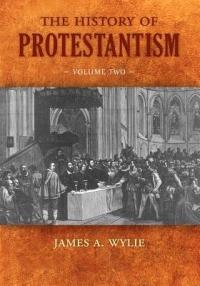 The History of Protestantism: Volume Two - James A Wylie - cover