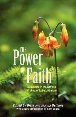 The Power of Faith: Exemplified in the Life & Writings of Isabella Graham - cover