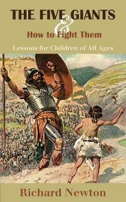 The Five Giants and How to Fight Them: Lessons for Children of All Ages - Richard Newton - cover