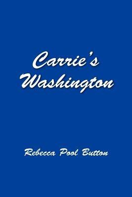Carrie's Washington - Rebecca Pool Button - cover