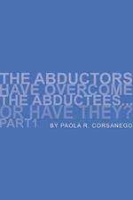 The Abductors Have Overcome the Abductees...or Have They? Part1