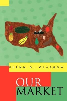 Our Market - Glenn D Glasgow - cover