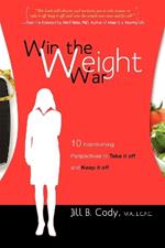 Win the Weight War: 10 Transforming Perspectives to Take It Off and Keep It Off