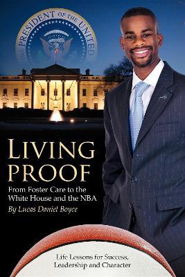 Living Proof: From Foster Care to the White House and the NBA - Lucas Daniel Boyce - cover