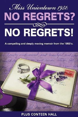 No Regrets? No Regrets!: A compelling and deeply moving memoir from the 1950's - Plus Conteen Hall - cover