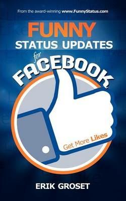 Funny Status Updates for Facebook: Get More Likes - Erik Groset - cover