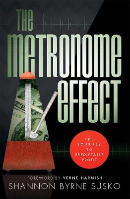 The Metronome Effect: The Journey To Predictable Profit - Shannon Byrne Susko - cover