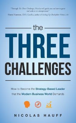 The Three Challenges: Your Model for Personal Growth as an Entrepreneur - Nicolas Hauff - cover
