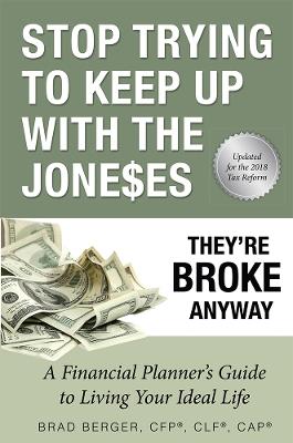 Stop Trying To Keep Up With The Joneses: They're Broke Anyway - Brad Berger - cover