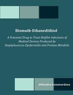 Bismuth-Ethanedithiol: A Potential Drug to Treat Biofilm Infections of Medical Devices Produced by Staphylococcus Epidermidis and Proteus Mirabilis