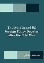 Thucydides and US Foreign Policy Debates after the Cold War