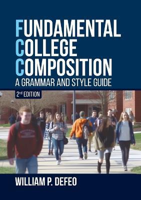 Fundamental College Composition: A Grammar and Style Guide (2nd Edition) - William P Defeo - cover