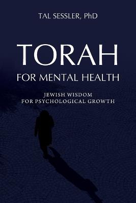 Torah for Mental Health: Jewish Wisdom for Psychological Growth - Tal Sessler - cover