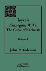 Joyce's Finnegans Wake: The Curse of Kabbalah: Volume 3