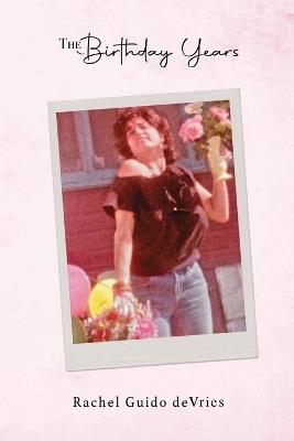 The Birthday Years - Rachel Guido DeVries - cover