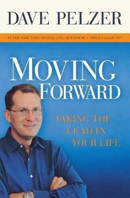 Moving Forward: Taking the Lead in Your Life - Dave Pelzer - cover