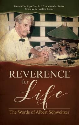 Reverence for Life: The Words of Albert Schweitzer - Albert Schweitzer - cover