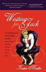 Waiting for Jack: Confessions of a Self-Help Junkie: How to Stop Waiting and Start Living Your Life