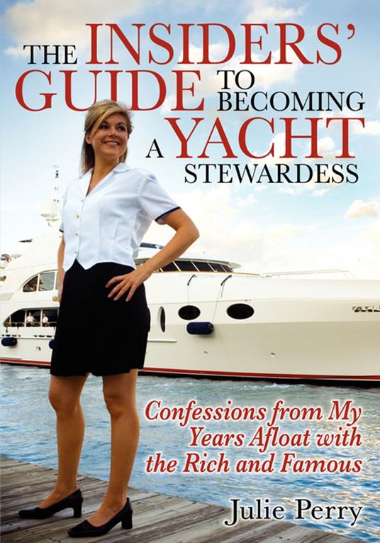 The Insiders' Guide to Becoming a Yacht Stewardess