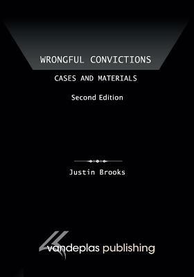 Wrongful Convictions: Cases and Materials, Second Edition - Justin Brooks - cover