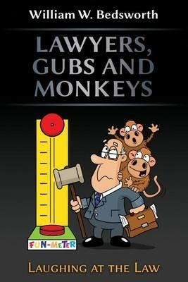 Lawyers, Gubs and Monkeys - William W Bedsworth - cover