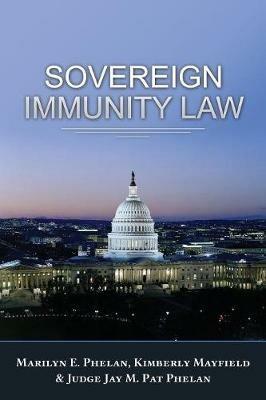 Sovereign Immunity Law - Marilyn E Phelan,Kimberly Mayfield,Judge J M Phelan - cover