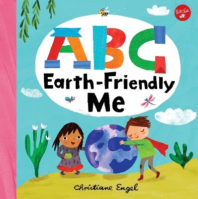 ABC for Me: ABC Earth-Friendly Me - Christiane Engel - cover