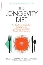 The Longevity Diet: The Only Proven Way to Slow the Aging Process and Maintain Peak Vitality--Through Calorie Restriction
