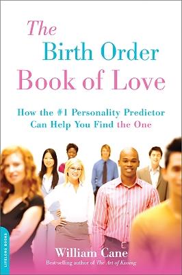 The Birth Order Book of Love: How the #1 Personality Predictor Can Help You Find "the One" - William Cane - cover