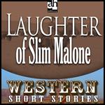 Laughter of Slim Malone