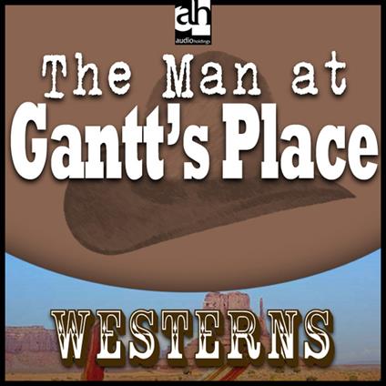 Man at Gantt's Place, The