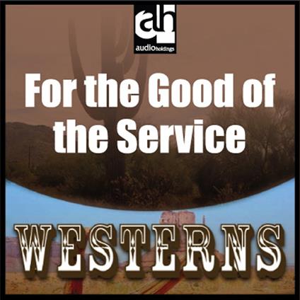 For the Good of the Service