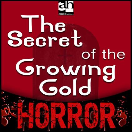 Secret of the Growing Gold, The