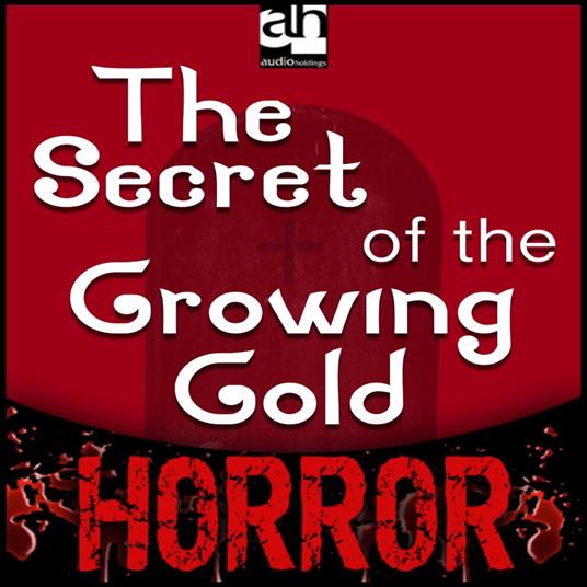 Secret of the Growing Gold, The