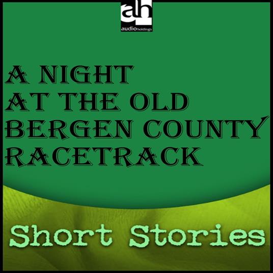 Night at the Old Bergen County Racetrack, A