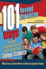101 Ways to Make Studying Easier & Faster for College Students: What Every Student Needs to Know Explained Simply
