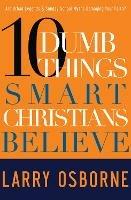 10 Dumb Things Smart Christians Believe: Are Urban Legends & Sunday School Myths Damaging your Faith?