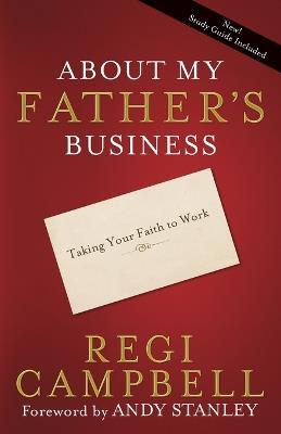 About My Father's Business: Taking your Faith to Work - Regi Campbell - cover