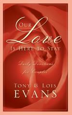 Our Love Is Here to Stay: Daily Devotions for Couples