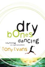 DRY BONES DANCING: Resurrecting Your Spiritual Passion