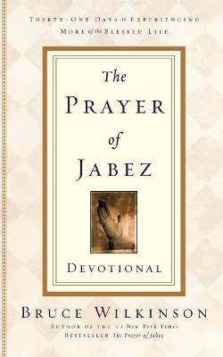 The Prayer of Jabez Devotional: Thirty-One Days to Experiencing More of the Blessed Life - Bruce Wilkinson - cover
